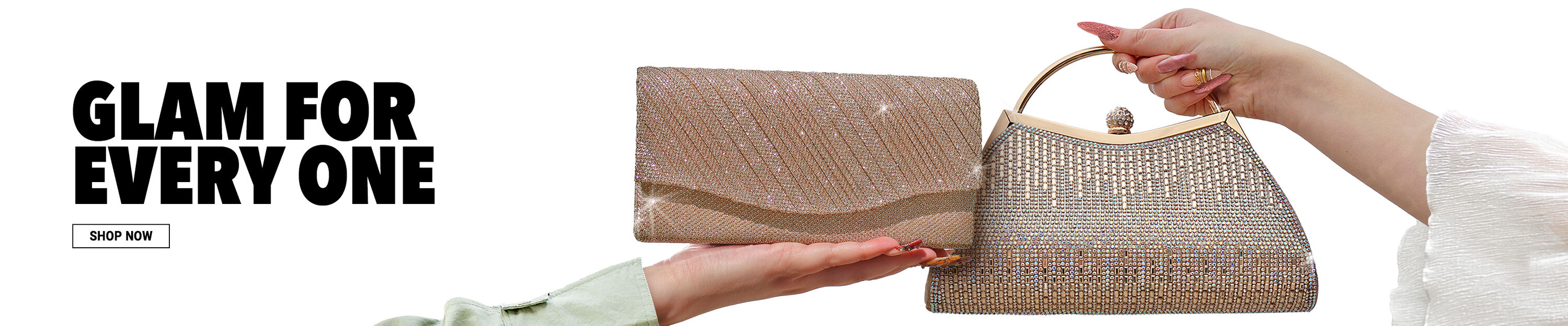 Glam for every one. Shop Now.