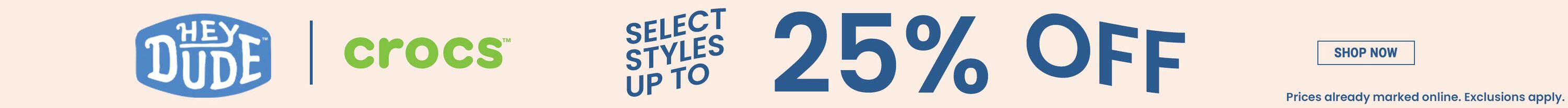 HEYDUDE. Crocs. Select styles up to 25% off. Prices already marked online. Exclusions apply. Shop Now.